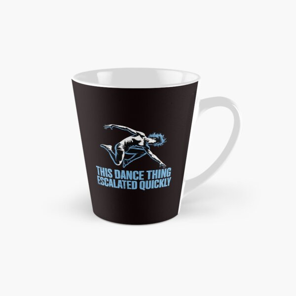 Item preview, This Dance Thing Escalated Quickly – Dancer Funny Dance Class Quote designed and sold by Redgiant87x.