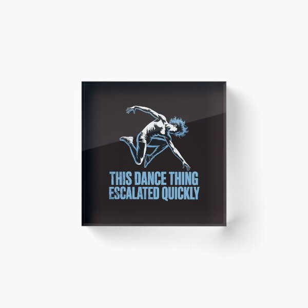 Item preview, This Dance Thing Escalated Quickly – Dancer Funny Dance Class Quote designed and sold by Redgiant87x.