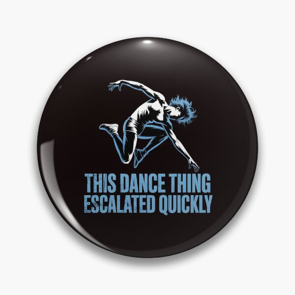 Item preview, This Dance Thing Escalated Quickly – Dancer Funny Dance Class Quote designed and sold by Redgiant87x.