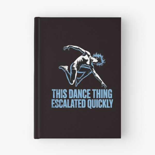 Item preview, This Dance Thing Escalated Quickly – Dancer Funny Dance Class Quote designed and sold by Redgiant87x.