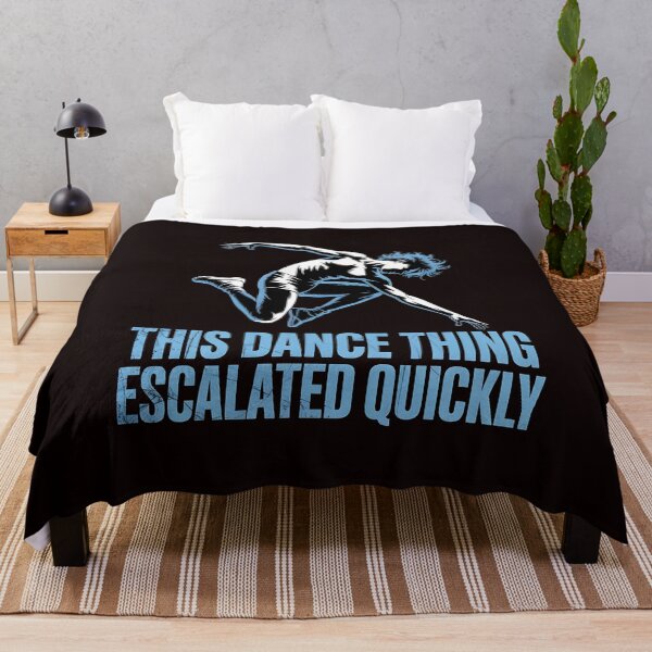 Item preview, This Dance Thing Escalated Quickly – Dancer Funny Dance Class Quote designed and sold by Redgiant87x.