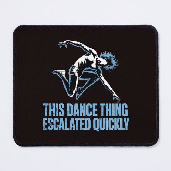 Item preview, This Dance Thing Escalated Quickly – Dancer Funny Dance Class Quote designed and sold by Redgiant87x.