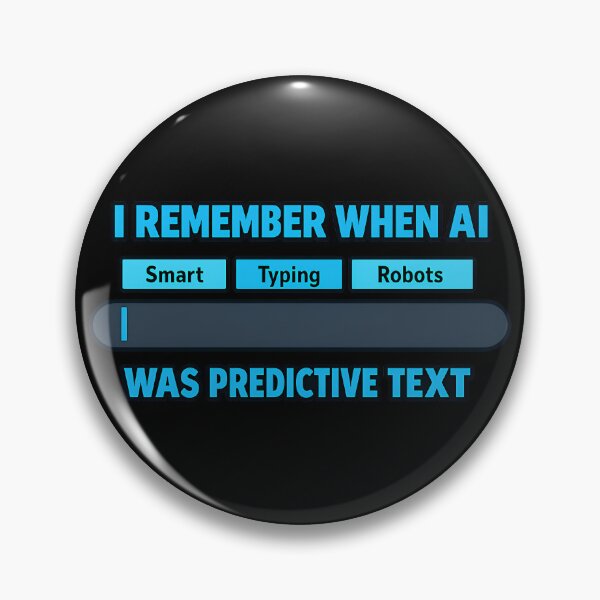 Item preview, I Remember When AI Was Predictive Text Funny Tech Humor Design designed and sold by TeeTimeTreasure.