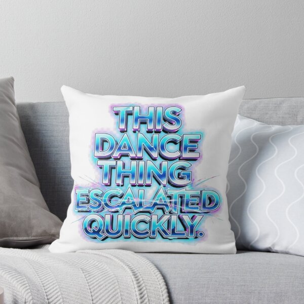 Item preview, This Dance Thing Escalated Quickly Funny Dance Quote designed and sold by CallDesign.
