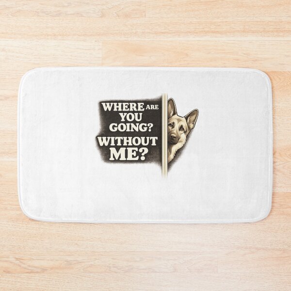 Item preview, Where Are You Going Without Me Cute Dog Lover Quote designed and sold by Designs That Speak ✨.