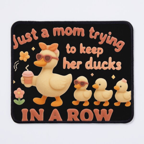 Item preview, just-a-mom-trying-to-keep-her-ducks-in-a-row designed and sold by Ash Mary's Designs.