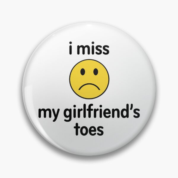 Item preview, i miss my girlfriends toes designed and sold by killzak.