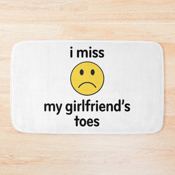 Item preview, i miss my girlfriends toes designed and sold by killzak.