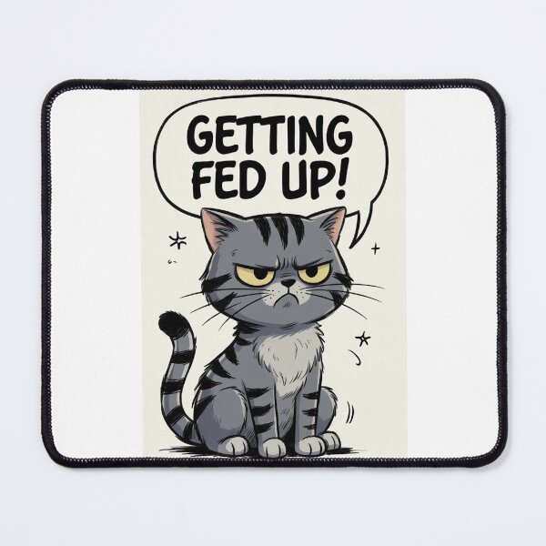 Item preview, Getting fed up Cat designed and sold by CharmingFlowers.