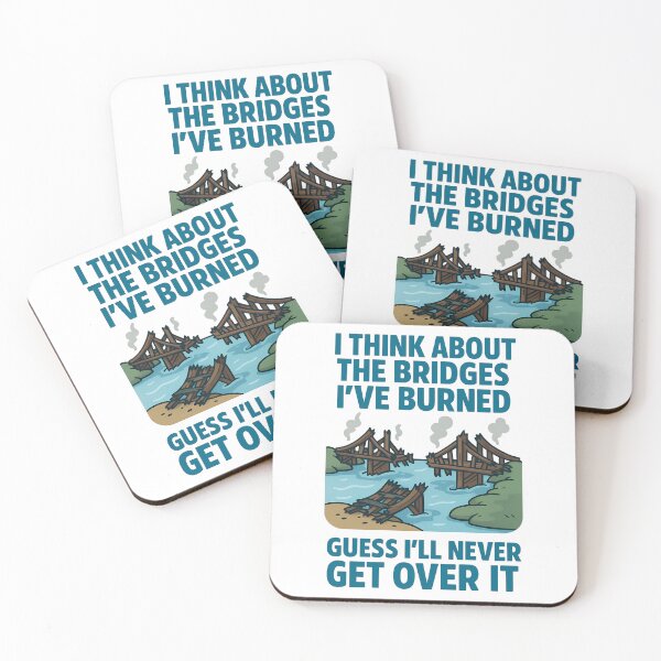Item preview, The Bridges Ive Burned Guess Ill Never Return Funny Dark Humor Design designed and sold by TeeTimeTreasure.