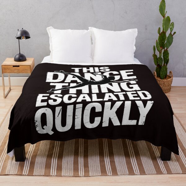 Item preview, This Dance Thing Escalated Quickly – Dance Quote Humor For Dancers designed and sold by Redgiant87x.
