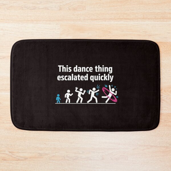 Item preview, This Dance Thing Escalated Quickly – Dance Class Dancer Humor Design designed and sold by Redgiant87x.