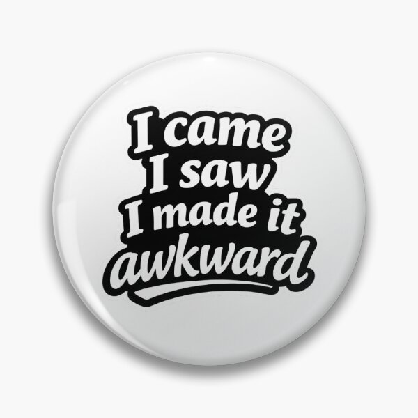 Item preview, I came I saw I made it awkward funny sticker designed and sold by VIBE BY NADA.