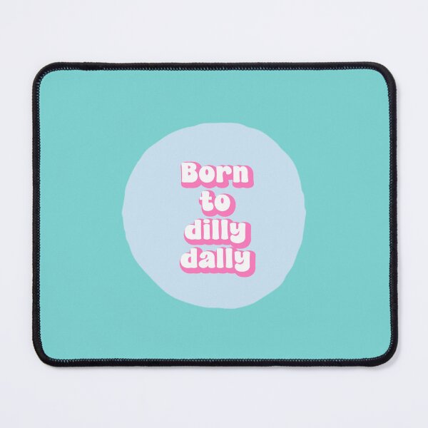 Item preview, BORN TO DILLY DALLY | PASTEL designed and sold by thehappyintrovert .
