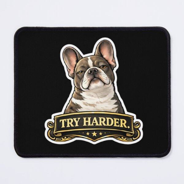 Item preview, French Bulldog Attitude – Try Harder Bold Sarcastic Frenchie Design designed and sold by Frenchie Fever.