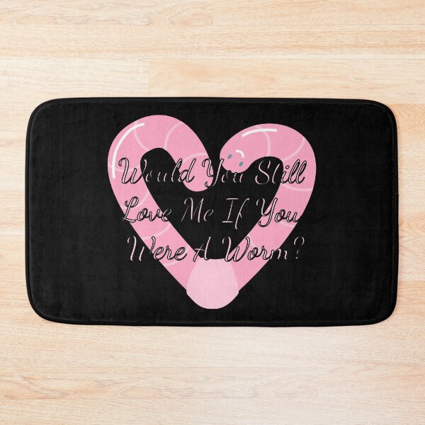Item preview, Would You Still Love Me If You Were A Worm designed and sold by Vileprint.