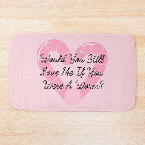 Item preview, Would You Still Love Me If You Were A Worm designed and sold by Vileprint.
