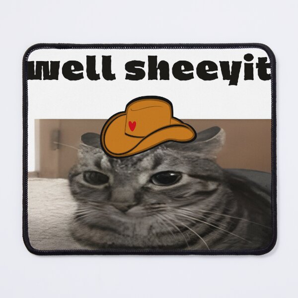Item preview, Well Sheeyit Meme Cat in Cowboy Hat designed and sold by ReuvenStore.