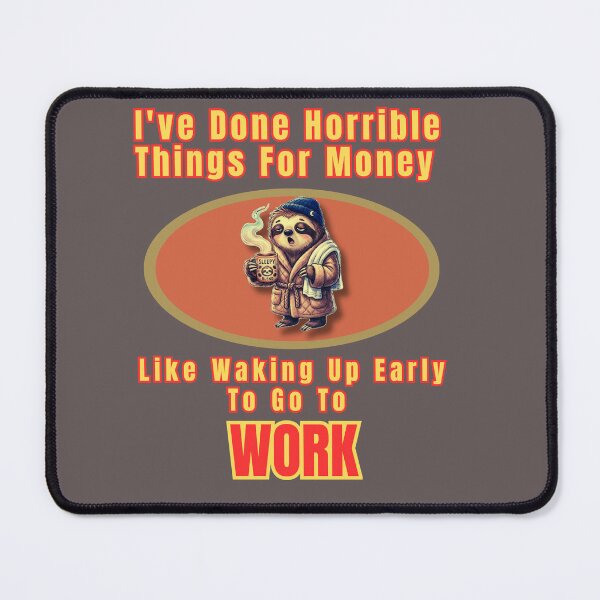 Item preview, Horrible Things For Money - Tired Sloth Coffee Humor designed and sold by MikesLab.