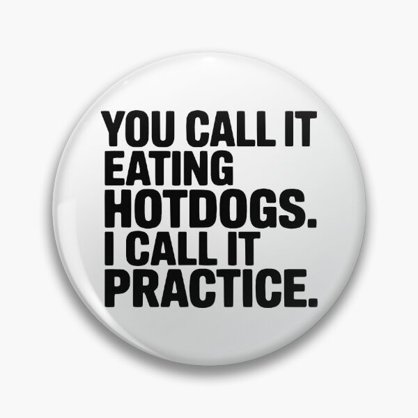 Item preview, You Call It Eating Hotdogs I Call It Practice designed and sold by culturecute.