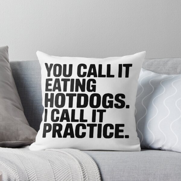 Item preview, You Call It Eating Hotdogs I Call It Practice designed and sold by culturecute.