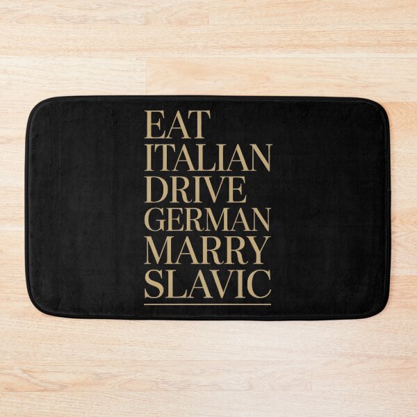 Item preview, Eat Italian Drive German Marry Slavic designed and sold by Millsoft.