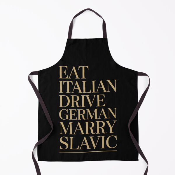 Item preview, Eat Italian Drive German Marry Slavic designed and sold by Millsoft.