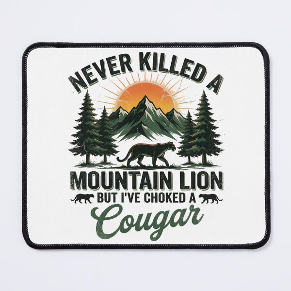 Item preview, Never Killed a Mountain Lion But Choked a Cougar designed and sold by TshirtsOnline-.