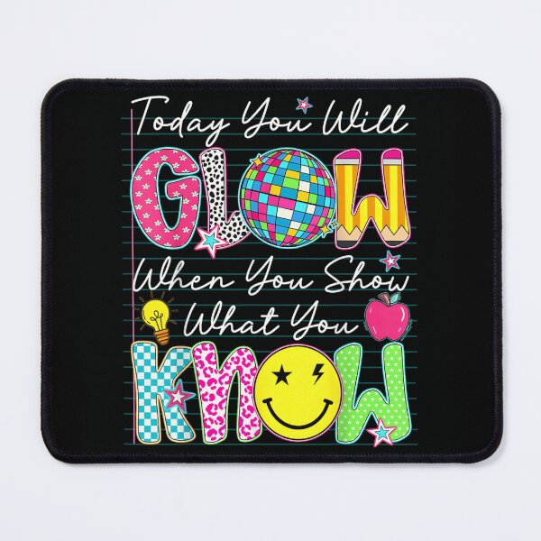 Item preview, Today You Will Glow When You Show What You Know School designed and sold by StuZabine.