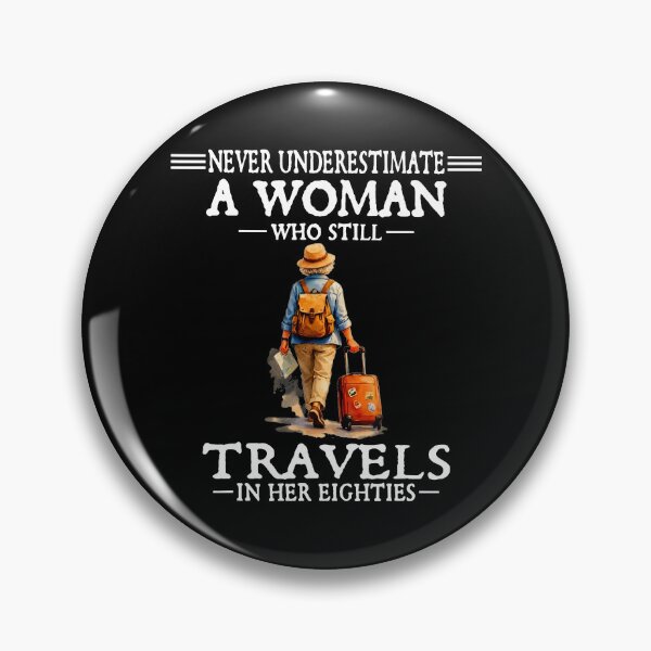 Item preview, Never Underestimate A Woman Who Still Travels In Her Eighties designed and sold by culturecute.