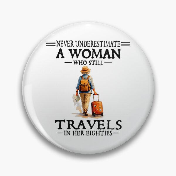 Item preview, Never Underestimate A Woman Who Still Travels In Her Eighties designed and sold by culturecute.