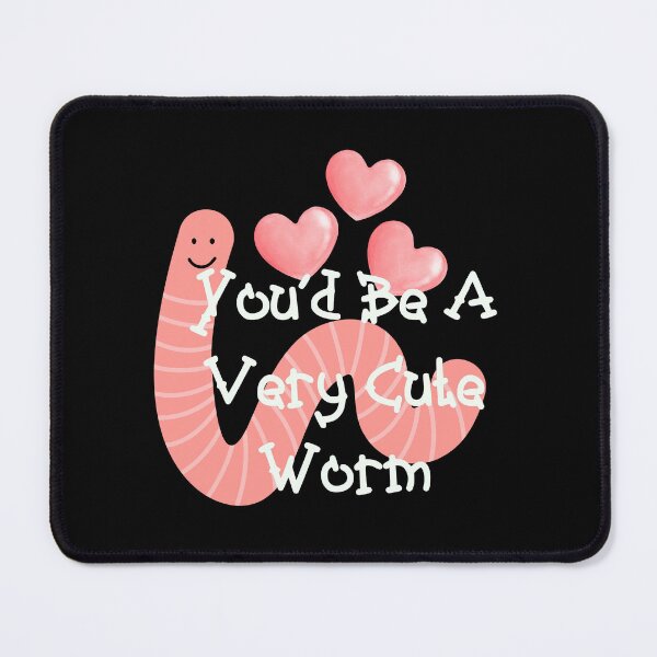 Item preview, You‘d Be A Very Cute Worm Funny Meme designed and sold by Vileprint.