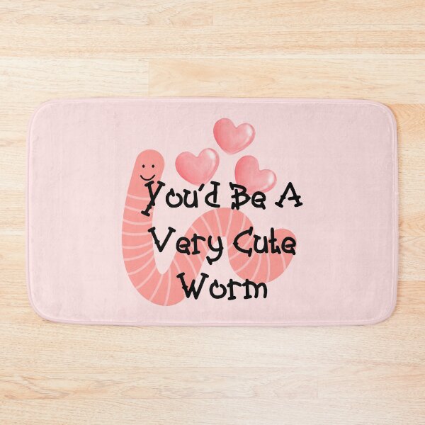 Item preview, You‘d Be A Very Cute Worm Funny Meme designed and sold by Vileprint.