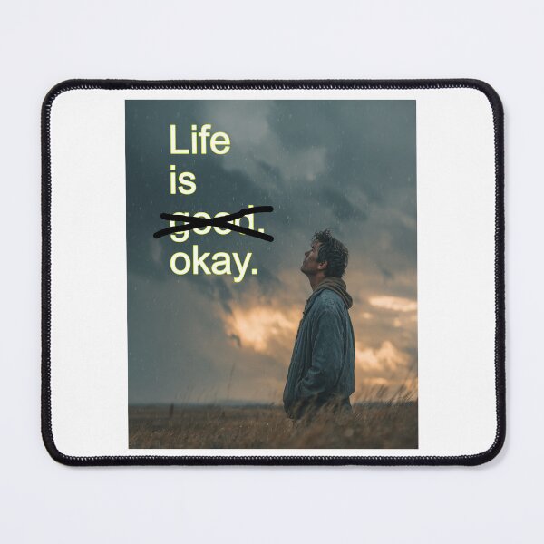 Item preview, Life Is Okay (I Suppose): A Quiet Downgrade in Gray designed and sold by Ignorant-Artist.