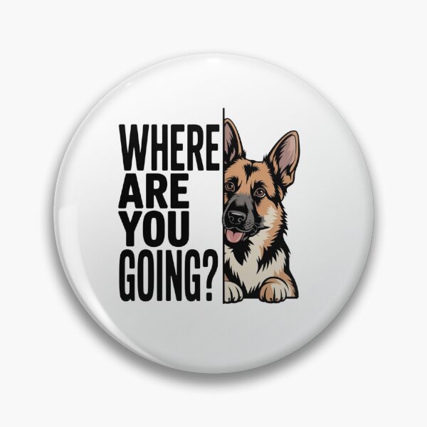 Item preview,  Where are You Going Funny German Shepherd Dog Lover designed and sold by ZACK ART.