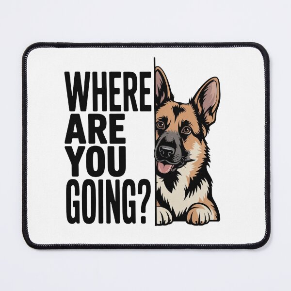 Item preview, Where are You Going Funny German Shepherd Dog Lover designed and sold by ZACK ART.
