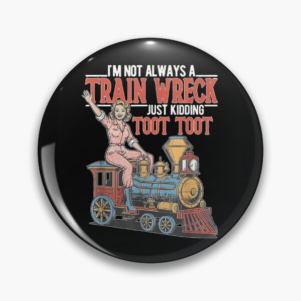 Item preview, Im Not Always A Train Wreck Just Kidding Toot Toot Retro designed and sold by Chaya Reid.