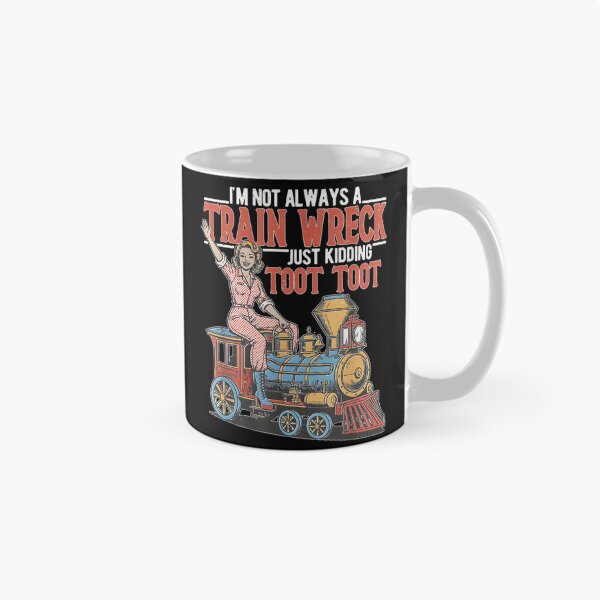 Item preview, Im Not Always A Train Wreck Just Kidding Toot Toot Retro designed and sold by Chaya Reid.