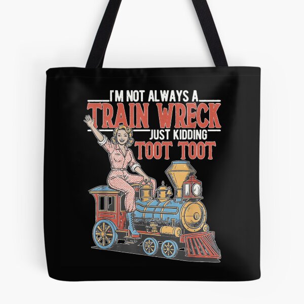 Item preview, Im Not Always A Train Wreck Just Kidding Toot Toot Retro designed and sold by Chaya Reid.