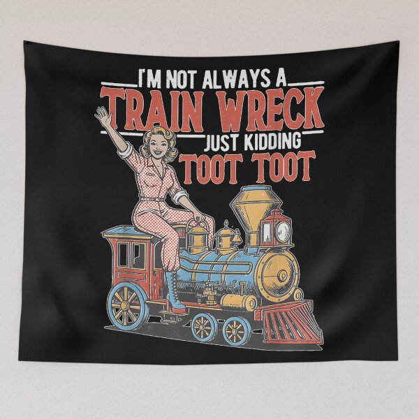 Item preview, Im Not Always A Train Wreck Just Kidding Toot Toot Retro designed and sold by Chaya Reid.