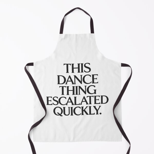 Item preview, This Dance Thing Escalated Quickly Funny Dance Quote  designed and sold by first-shirt ⭐ ⭐ ⭐ ⭐ ⭐.