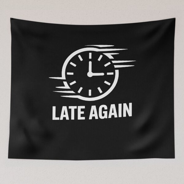 Item preview, Late Again Time Blindness designed and sold by MooonTees.