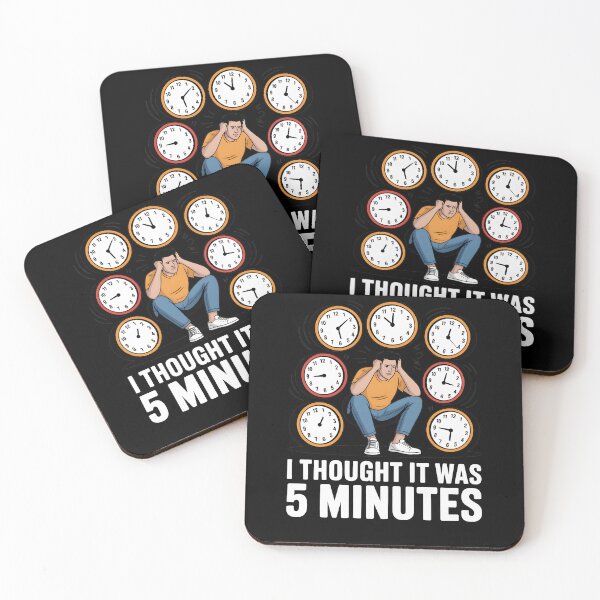 Item preview, I Thought It Was 5 Minutes Time designed and sold by MooonTees.