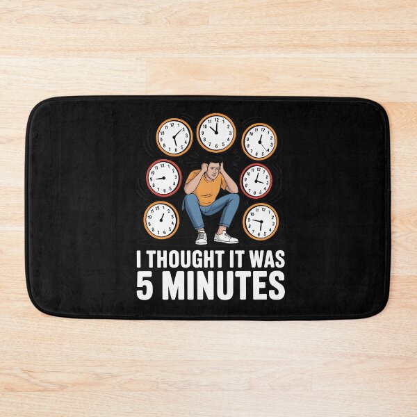 Item preview, I Thought It Was 5 Minutes Time designed and sold by MooonTees.
