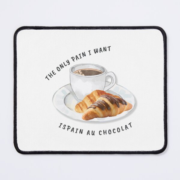 Item preview, The Only Pain I Want Is Pain Au Chocolat Funny Coffee and Pastry Design designed and sold by tarzbol.