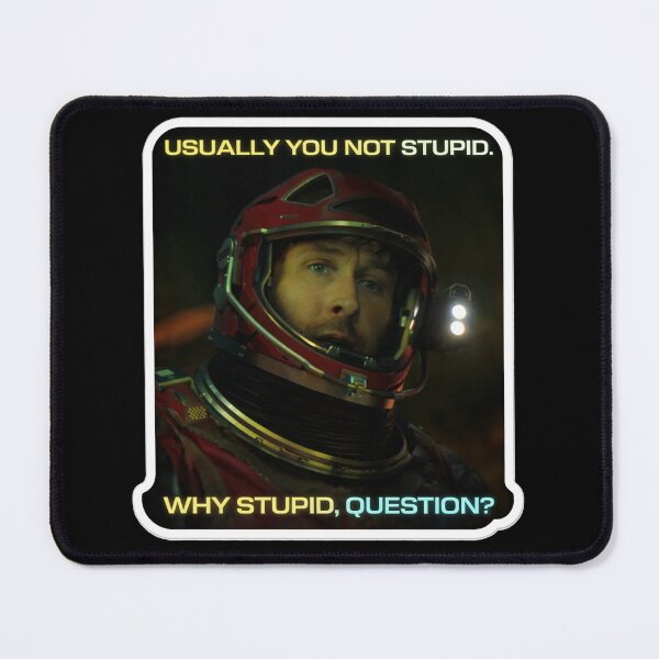 Item preview, Usually You Not Stupid. Why Stupid, Question? Project Hail Mary designed and sold by hesjustken.