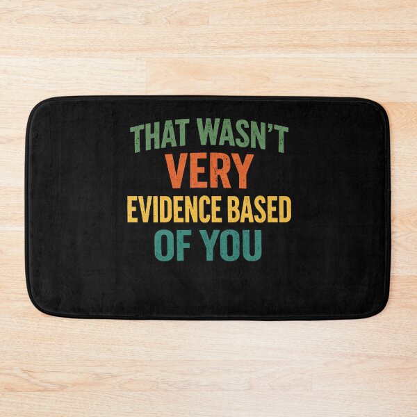 Item preview, That Wasn't Very Evidence Based of You Nursing Humor Quote  designed and sold by BHMARTS.