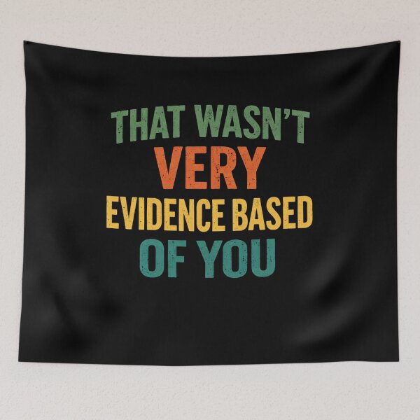 Item preview, That Wasn't Very Evidence Based of You Nursing Humor Quote  designed and sold by BHMARTS.