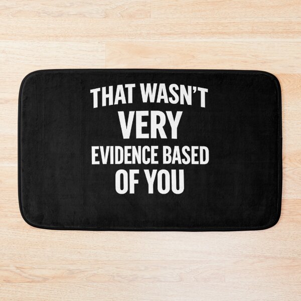 Item preview, That Wasn't Very Evidence Based of You Nursing Humor Quote  designed and sold by BHMARTS.