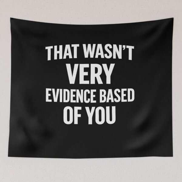 Item preview, That Wasn't Very Evidence Based of You Nursing Humor Quote  designed and sold by BHMARTS.